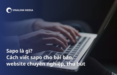 Sapo là gì? Cách viết sapo cho bài báo, website chuyên nghiệp, thu hút